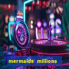 mermaids millions slot machine