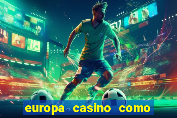 europa casino como sacar dinheiro