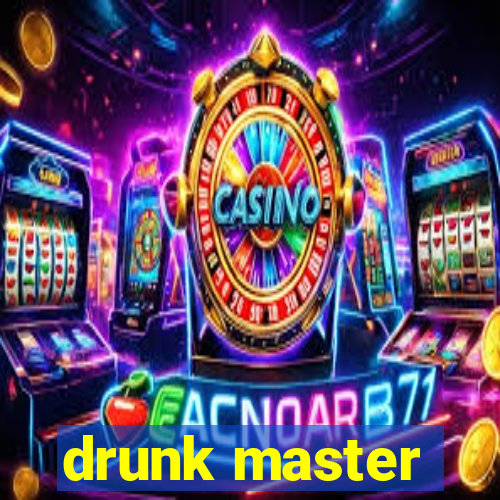 drunk master