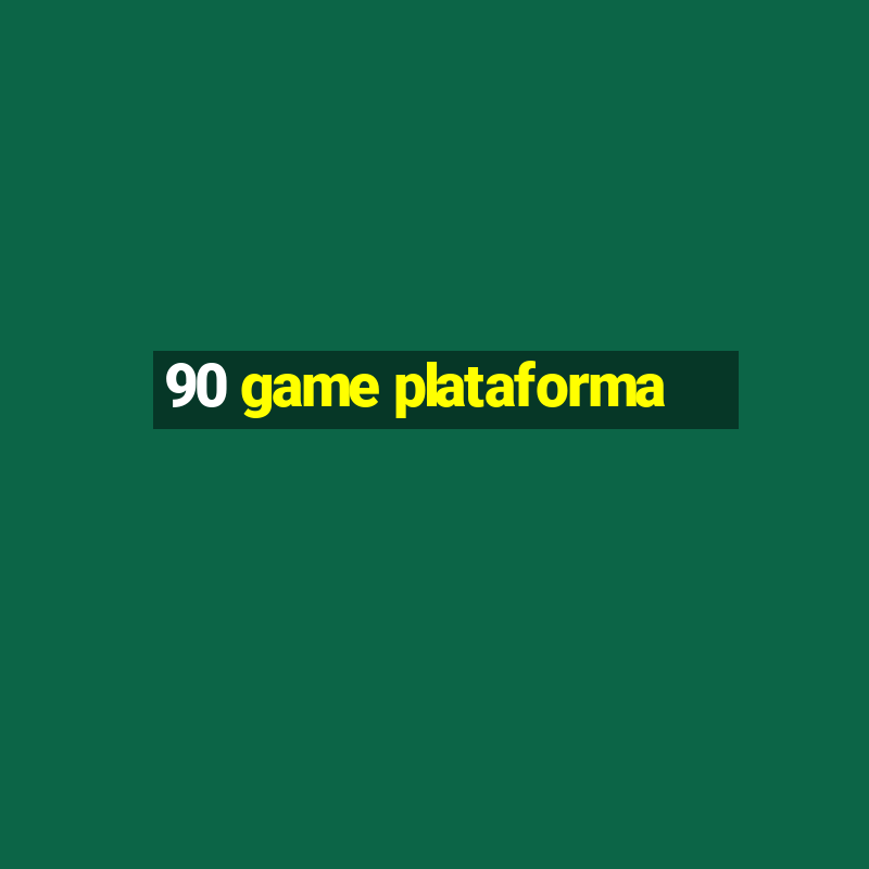 90 game plataforma