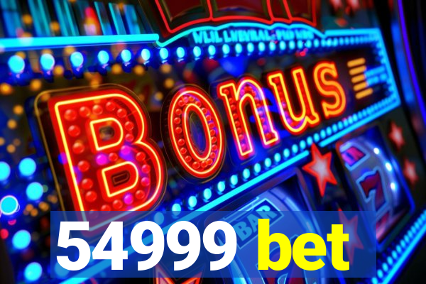 54999 bet