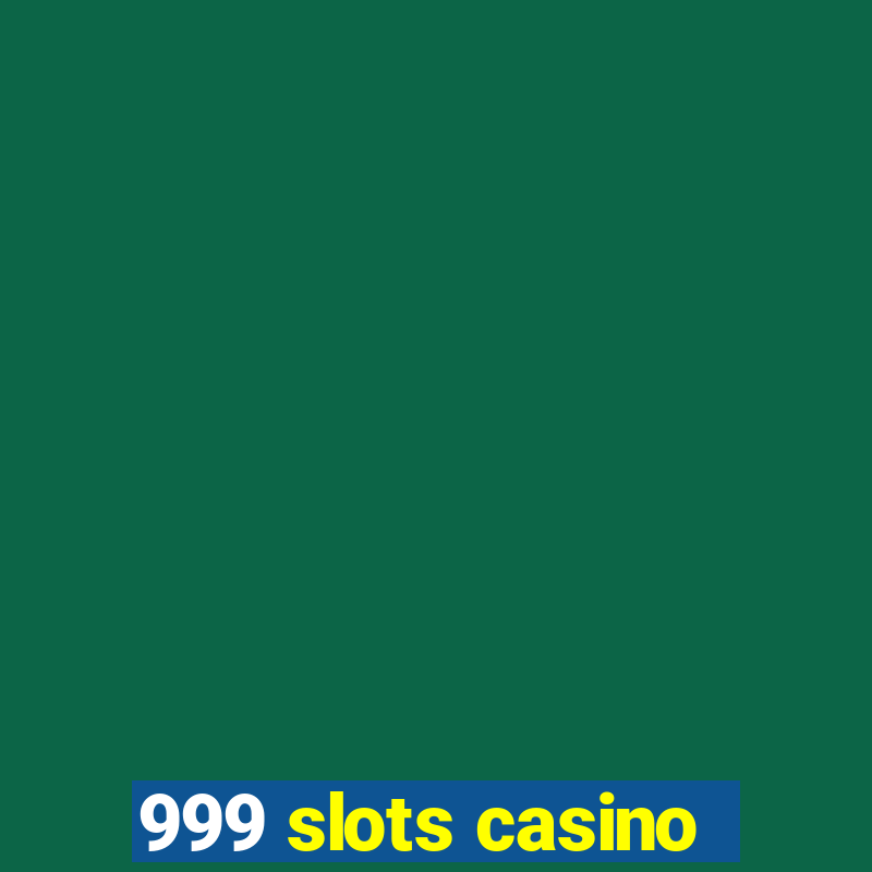 999 slots casino