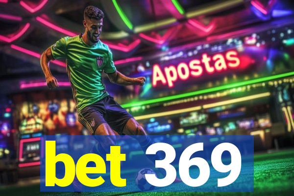 bet 369