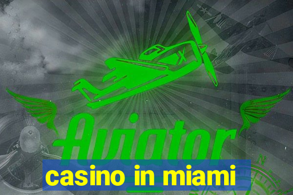 casino in miami