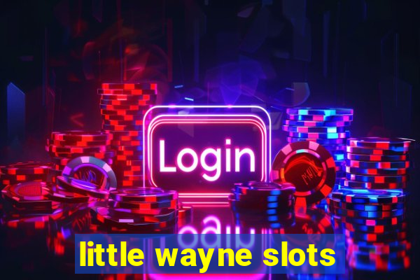 little wayne slots