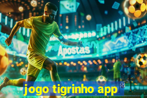 jogo tigrinho app