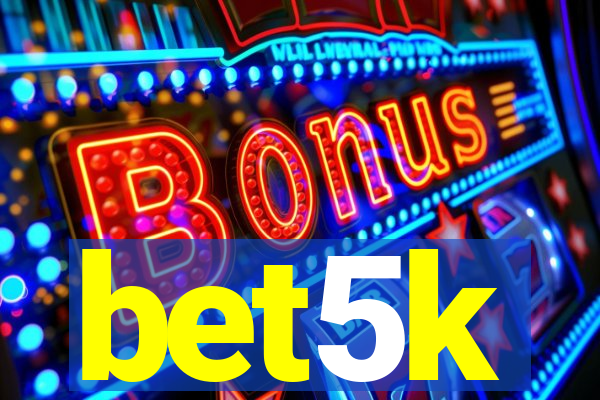 bet5k