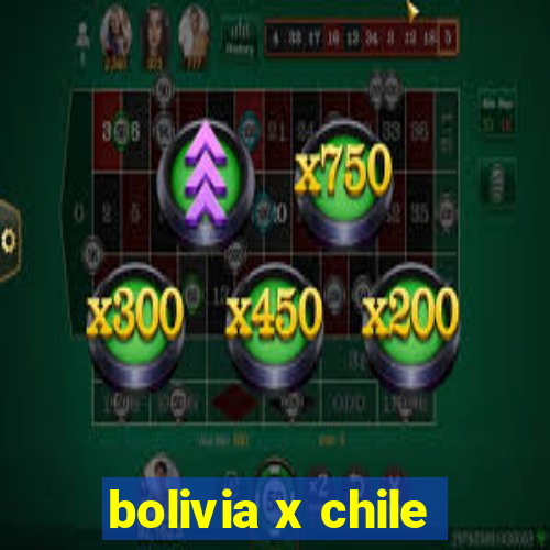 bolivia x chile