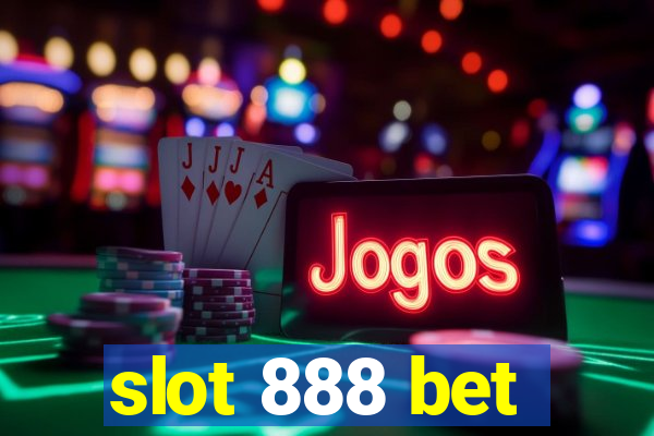 slot 888 bet