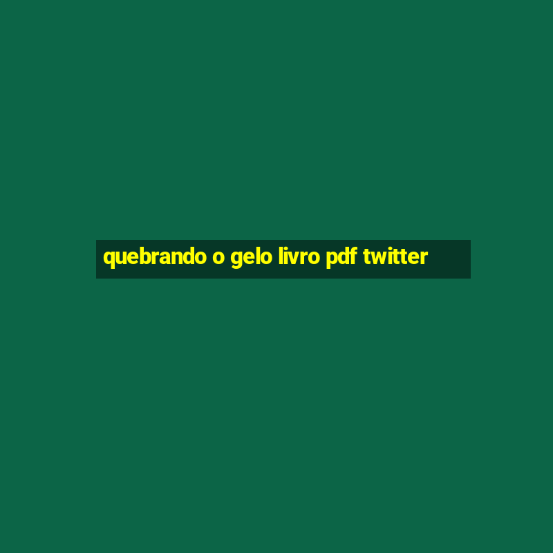 quebrando o gelo livro pdf twitter