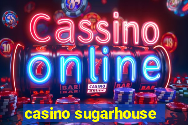 casino sugarhouse