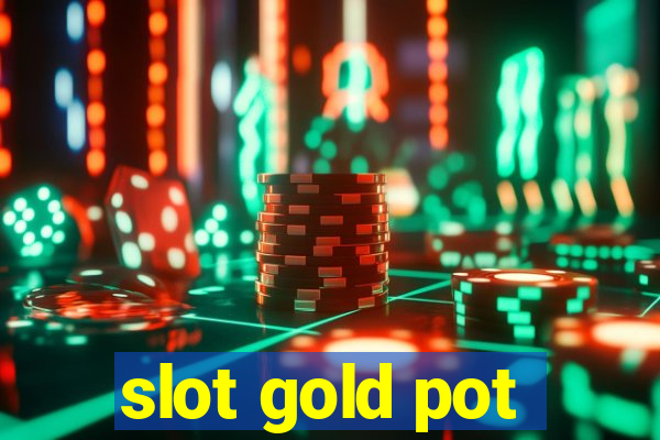 slot gold pot