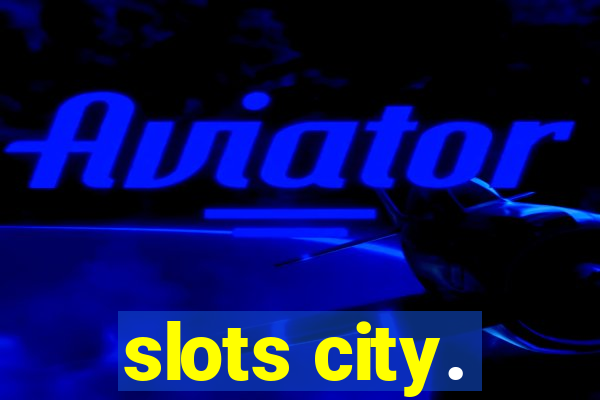 slots city.