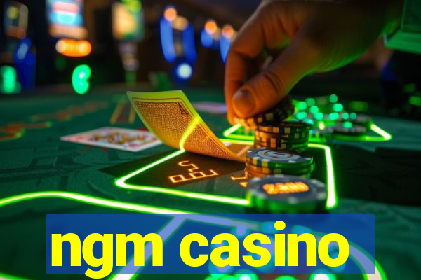 ngm casino