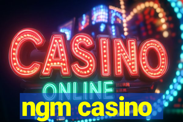 ngm casino