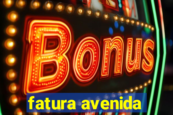 fatura avenida