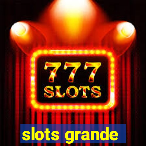 slots grande