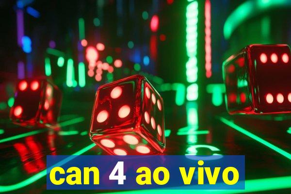 can 4 ao vivo