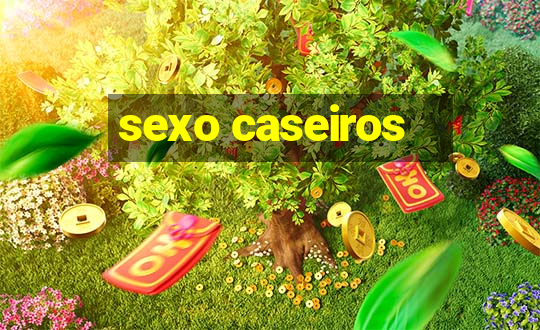 sexo caseiros