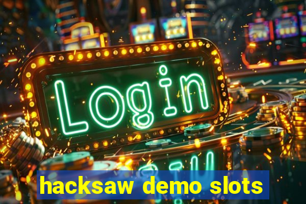 hacksaw demo slots