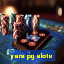 yara pg slots