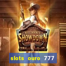 slots ouro 777 play store