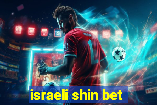 israeli shin bet