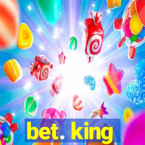 bet. king