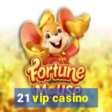 21 vip casino