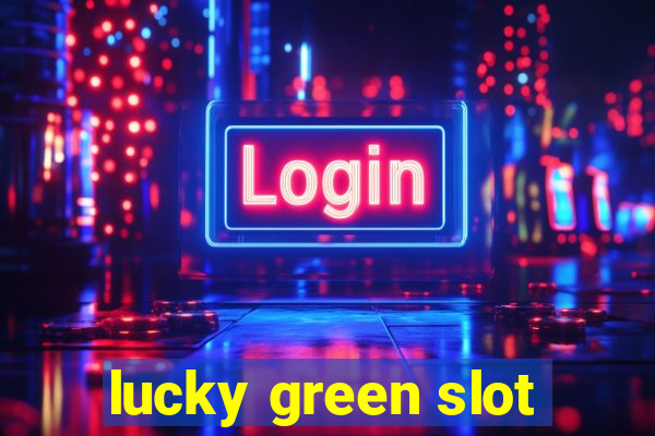 lucky green slot