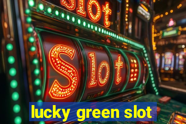 lucky green slot