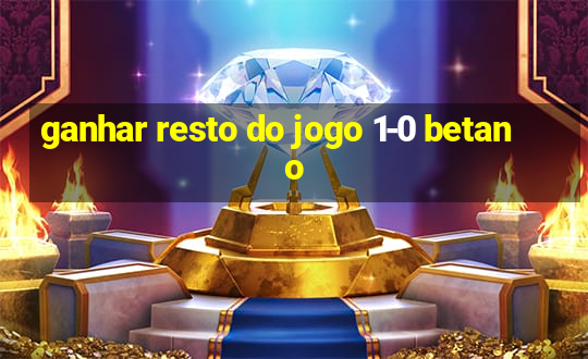 ganhar resto do jogo 1-0 betano