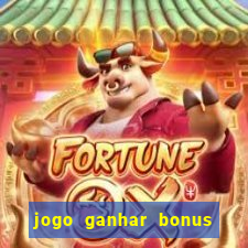 jogo ganhar bonus de boas vindas