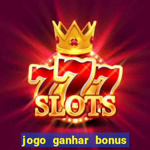 jogo ganhar bonus de boas vindas