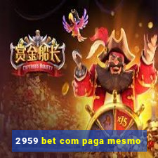 2959 bet com paga mesmo