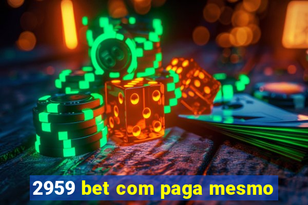 2959 bet com paga mesmo