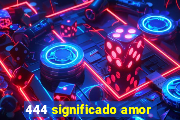 444 significado amor