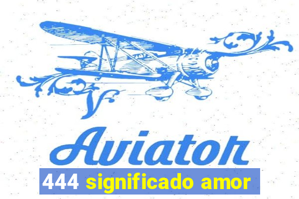 444 significado amor