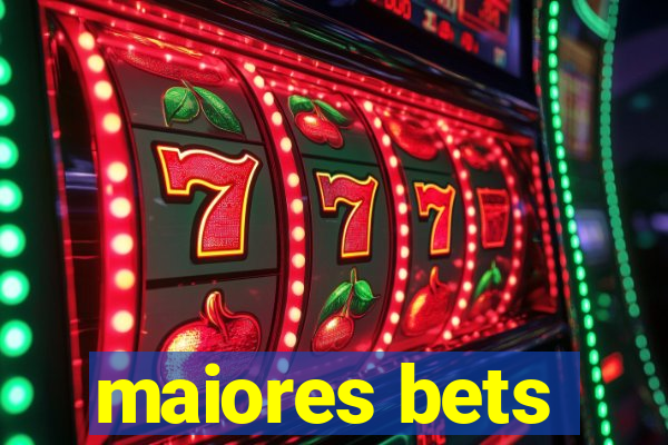 maiores bets