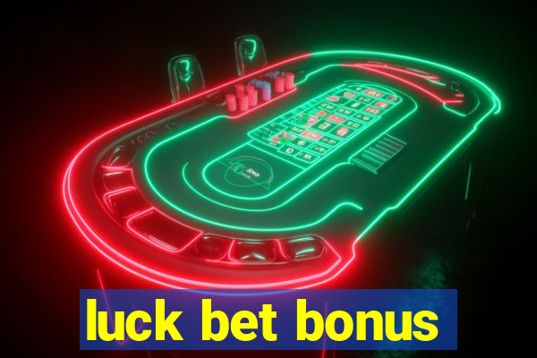 luck bet bonus