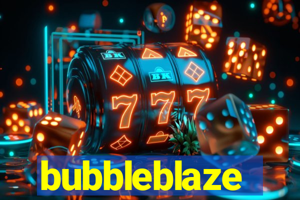 bubbleblaze