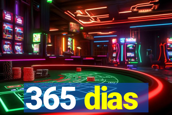 365 dias