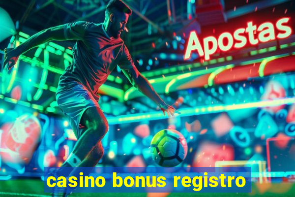 casino bonus registro