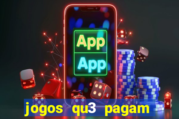 jogos qu3 pagam dinheiro de verdade