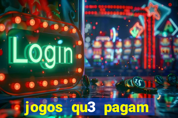 jogos qu3 pagam dinheiro de verdade