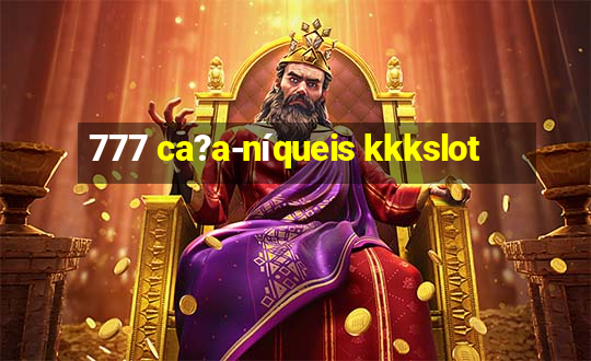 777 ca?a-níqueis kkkslot