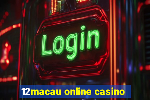 12macau online casino