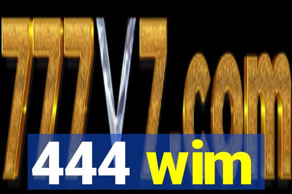 444 wim