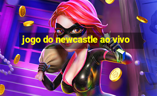 jogo do newcastle ao vivo