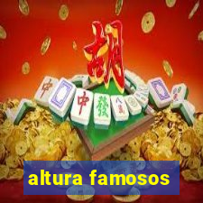 altura famosos